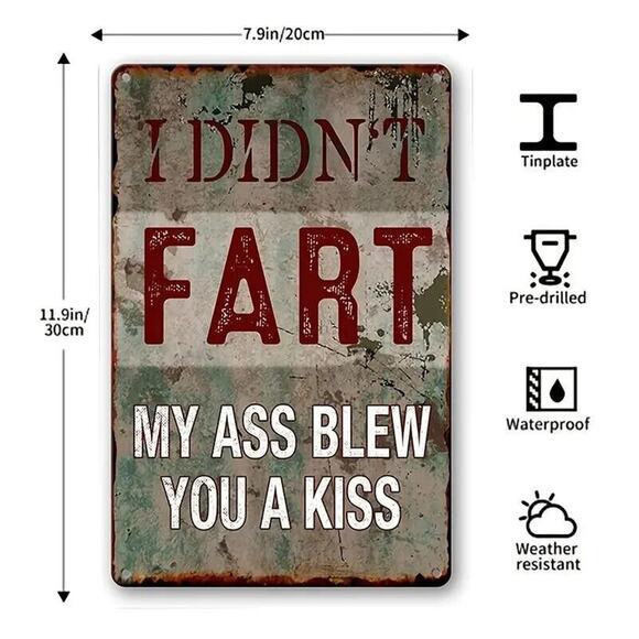 Metal Tin Sign • I Didn’t Fart • My Ass Blew You A Kiss • Humorous •Funny •Retro - Picture 6 of 11